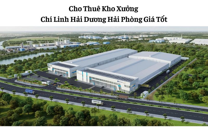 Cho Thuê Kho Xưởng Chí Linh Hải Dương Hải Phòng Giá Tốt